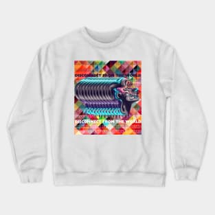 Disconnect from the world Crewneck Sweatshirt